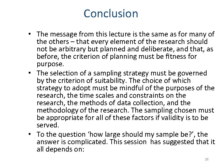 Conclusion • The message from this lecture is the same as for many of