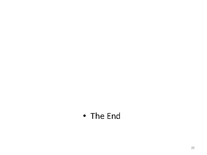  • The End 28 