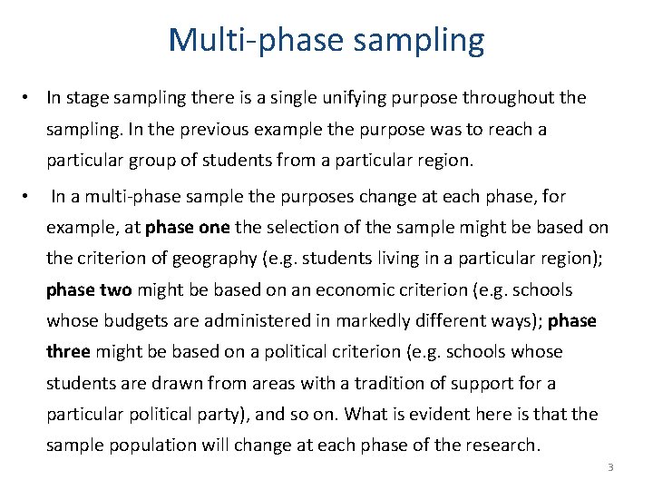 Multi-phase sampling • In stage sampling there is a single unifying purpose throughout the