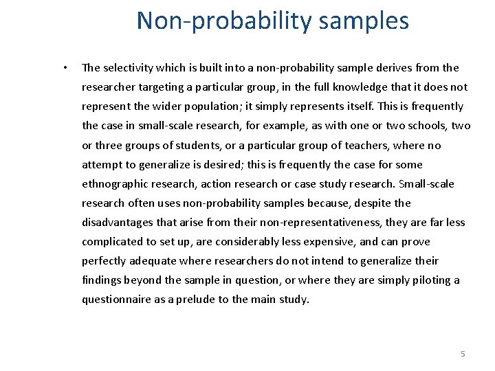 Non-probability samples • The selectivity which is built into a non-probability sample derives from