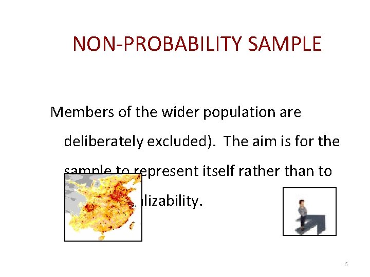 NON-PROBABILITY SAMPLE Members of the wider population are deliberately excluded). The aim is for