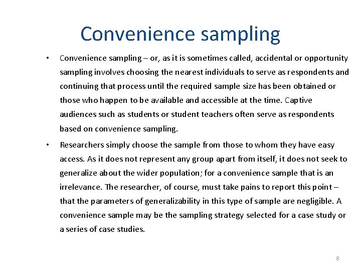 Convenience sampling • Convenience sampling – or, as it is sometimes called, accidental or