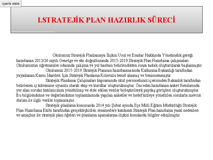 I. STRATEJİK PLAN HAZIRLIK SÜRECİ Okulumuz Stratejik Planlamaya İlişkin Usul ve Esaslar Hakkında Yönetmelik