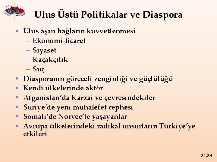 M SE Ulus Üstü Politikalar ve Diaspora § Ulus aşan bağların kuvvetlenmesi – Ekonomi-ticaret