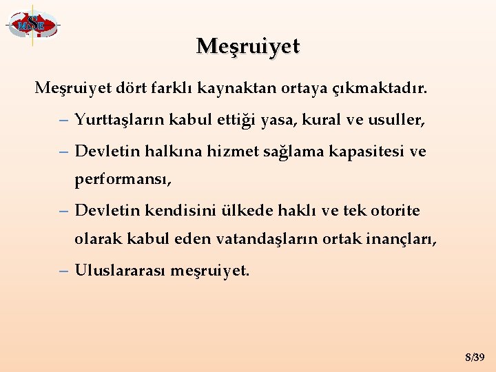 M SE Meşruiyet dört farklı kaynaktan ortaya çıkmaktadır. – Yurttaşların kabul ettiği yasa, kural