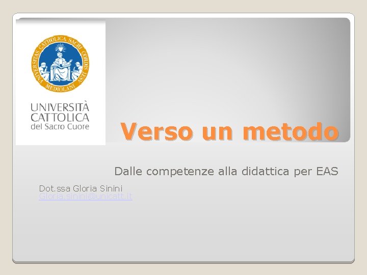 Verso un metodo Dalle competenze alla didattica per EAS Dot. ssa Gloria Sinini Gloria.