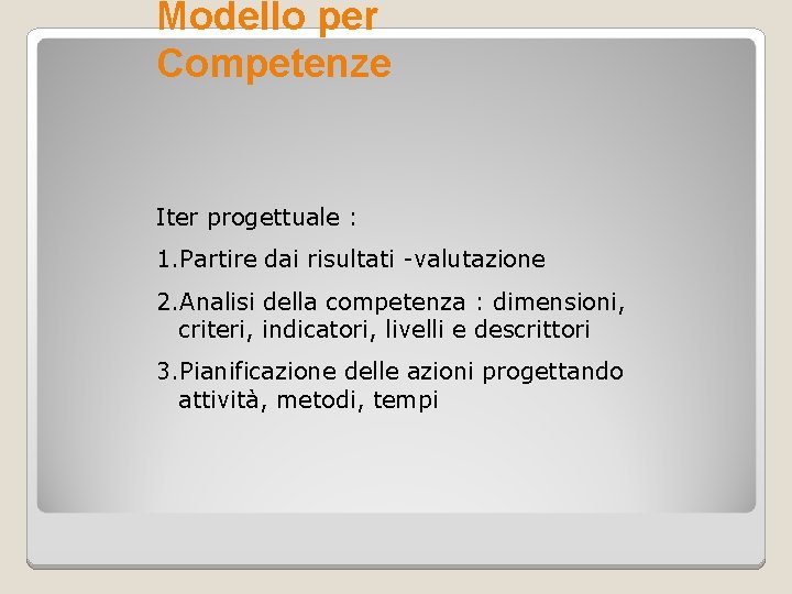 Modello per Competenze Iter progettuale : 1. Partire dai risultati -valutazione 2. Analisi della