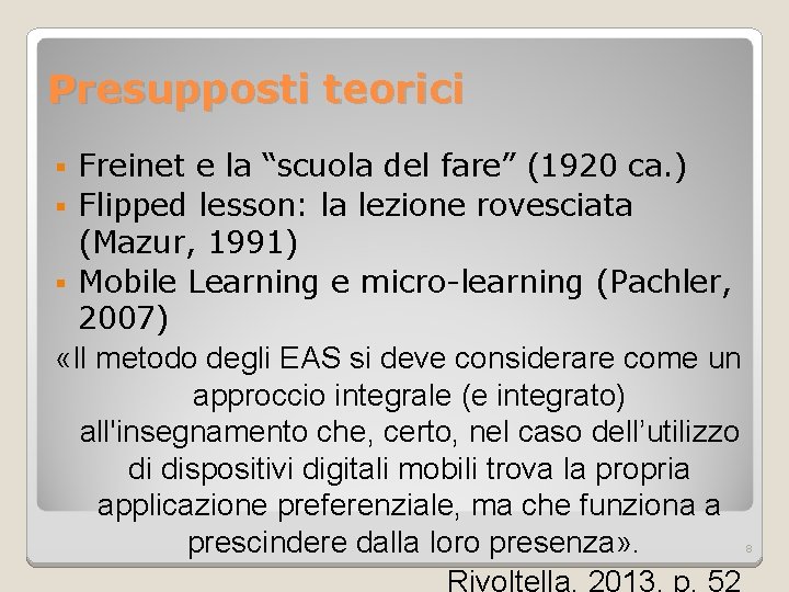 Presupposti teorici Freinet e la “scuola del fare” (1920 ca. ) Flipped lesson: la