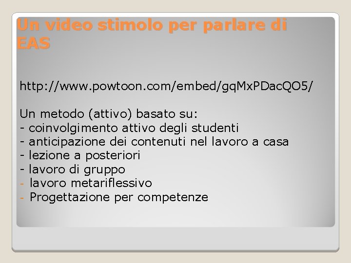 Un video stimolo per parlare di EAS http: //www. powtoon. com/embed/gq. Mx. PDac. QO