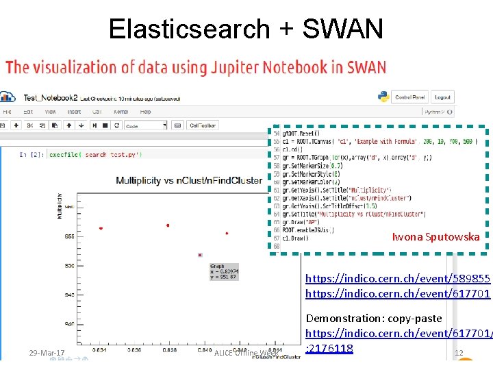 Elasticsearch + SWAN Iwona Sputowska https: //indico. cern. ch/event/589855 https: //indico. cern. ch/event/617701 29