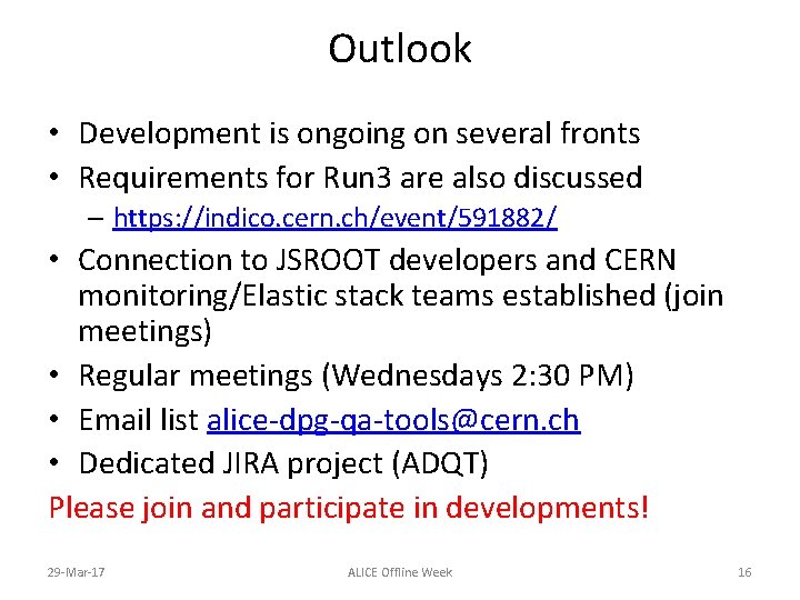 Outlook • Development is ongoing on several fronts • Requirements for Run 3 are