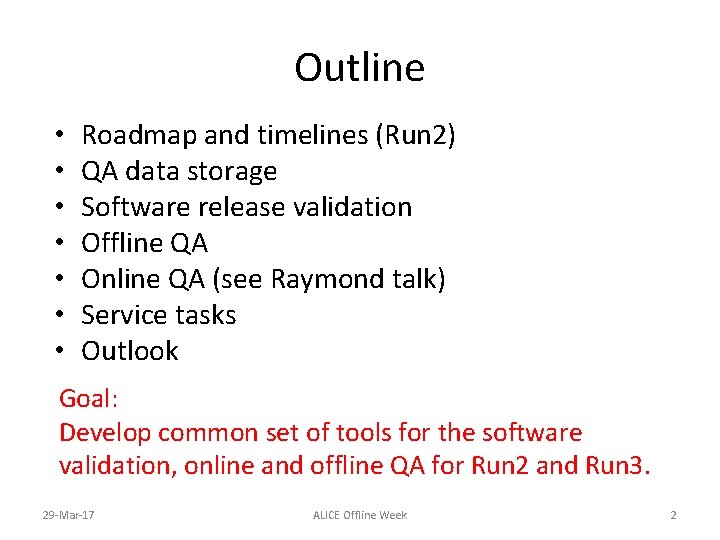 Outline • • Roadmap and timelines (Run 2) QA data storage Software release validation