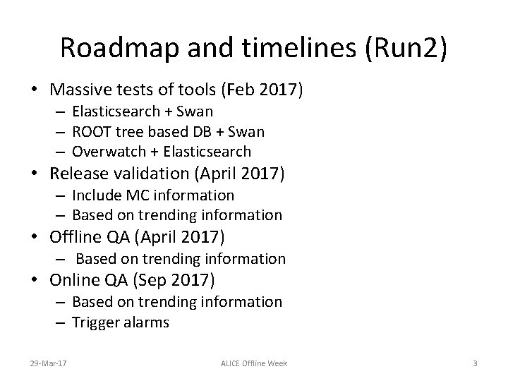 Roadmap and timelines (Run 2) • Massive tests of tools (Feb 2017) – Elasticsearch