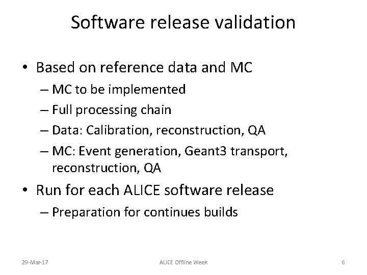 Software release validation • Based on reference data and MC – MC to be