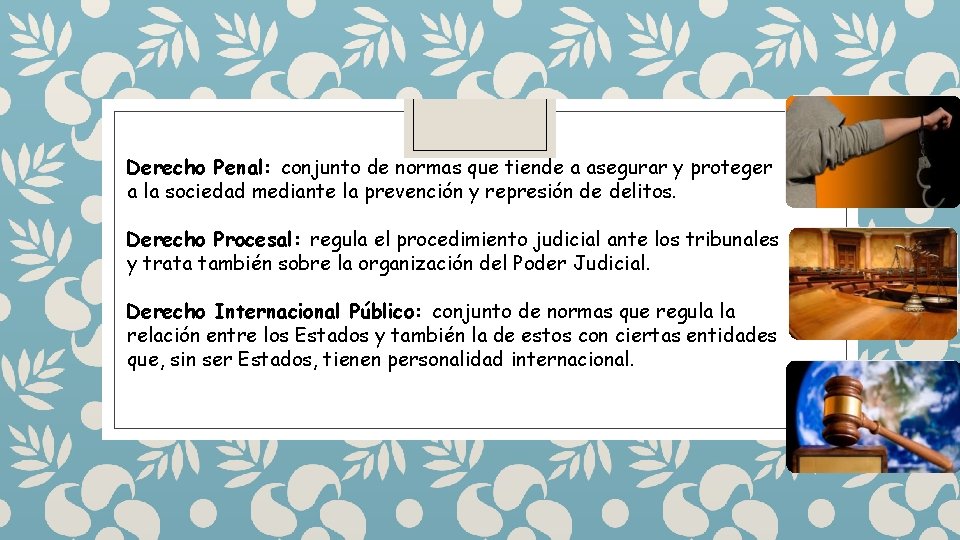 Derecho Penal: conjunto de normas que tiende a asegurar y proteger a la sociedad Derecho Penal: conjunto de normas que tiende a asegurar y proteger a la sociedad