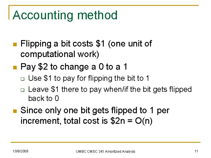 Accounting method n n Flipping a bit costs $1 (one unit of computational work)