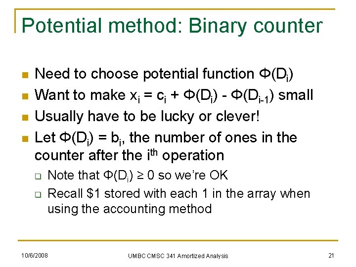 Potential method: Binary counter n n Need to choose potential function Φ(Di) Want to