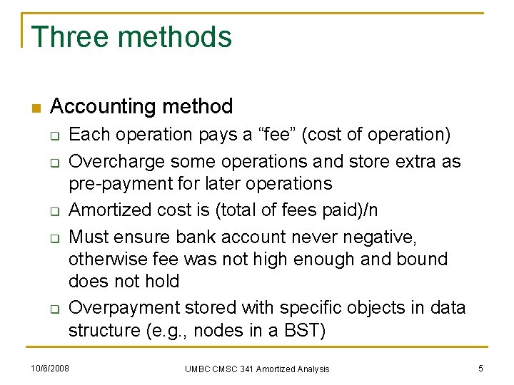 Three methods n Accounting method q q q Each operation pays a “fee” (cost