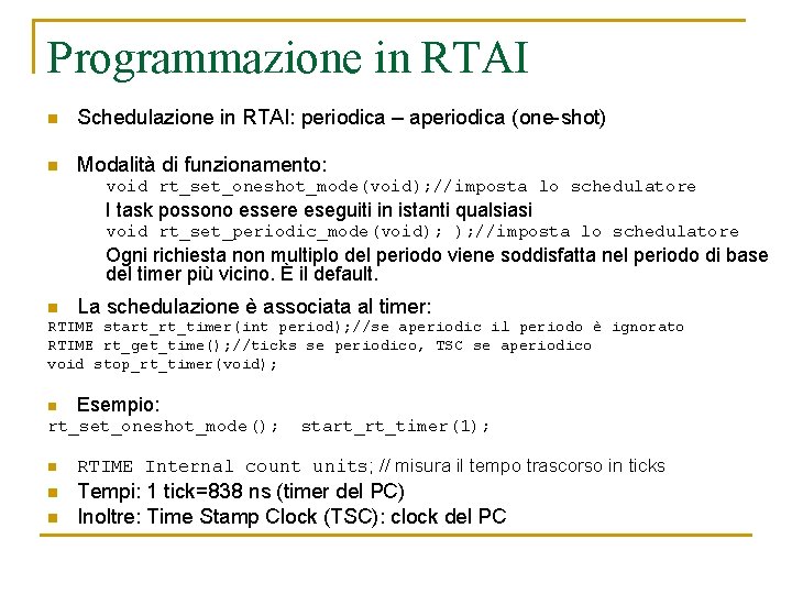 Programmazione in RTAI n Schedulazione in RTAI: periodica – aperiodica (one-shot) n Modalità di