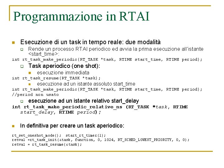 Programmazione in RTAI n Esecuzione di un task in tempo reale: due modalità q