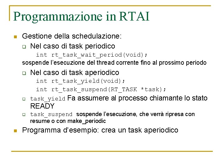Programmazione in RTAI n Gestione della schedulazione: q Nel caso di task periodico int