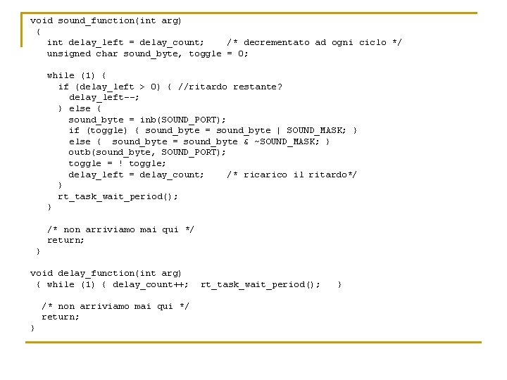 void sound_function(int arg) { int delay_left = delay_count; /* decrementato ad ogni ciclo */