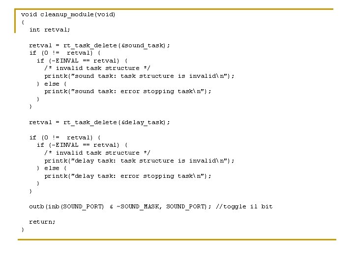 void cleanup_module(void) { int retval; retval = rt_task_delete(&sound_task); if (0 != retval) { if