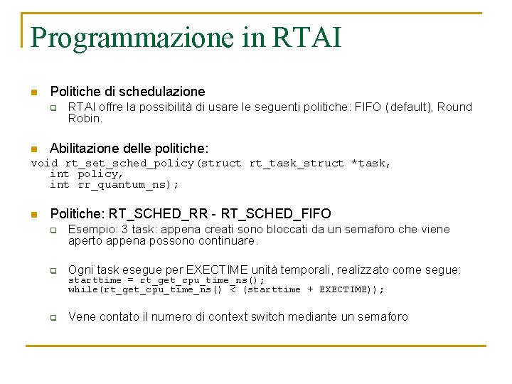 Programmazione in RTAI n Politiche di schedulazione q n RTAI offre la possibilità di