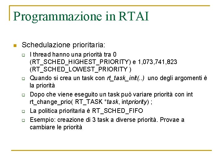 Programmazione in RTAI n Schedulazione prioritaria: q q q I thread hanno una priorità