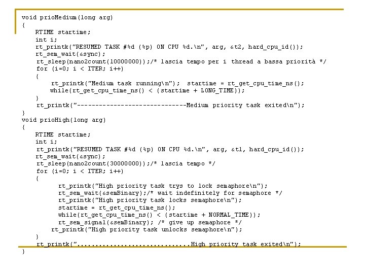 void prio. Medium(long arg) { RTIME startime; int i; rt_printk("RESUMED TASK #%d (%p) ON