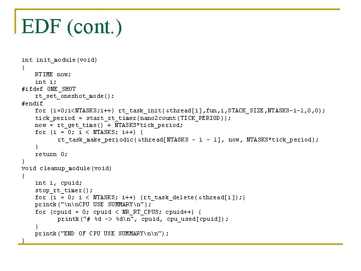 EDF (cont. ) int init_module(void) { RTIME now; int i; #ifdef ONE_SHOT rt_set_oneshot_mode(); #endif