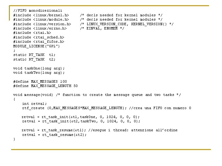 //FIFO monodirezionali #include <linux/kernel. h> #include <linux/module. h> #include <linux/version. h> #include <linux/errno. h>