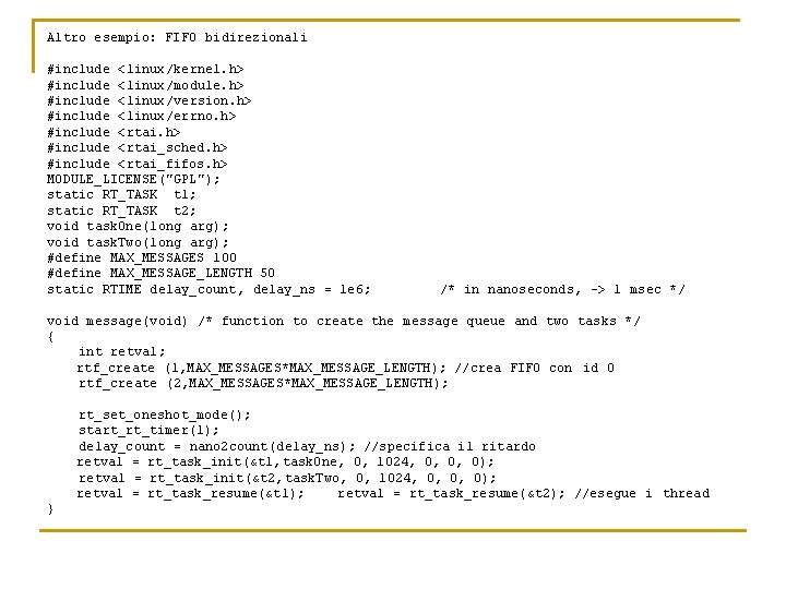 Altro esempio: FIFO bidirezionali #include <linux/kernel. h> #include <linux/module. h> #include <linux/version. h> #include