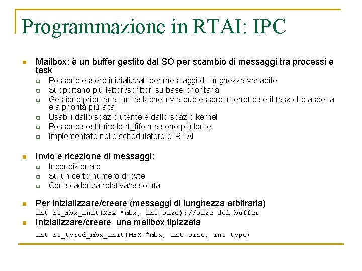 Programmazione in RTAI: IPC n Mailbox: è un buffer gestito dal SO per scambio