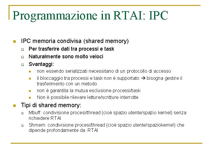 Programmazione in RTAI: IPC n IPC memoria condivisa (shared memory) q q q Per