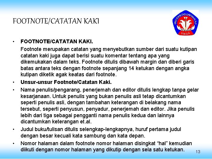 FOOTNOTE/CATATAN KAKI • • • FOOTNOTE/CATATAN KAKI. Footnote merupakan catatan yang menyebutkan sumber dari
