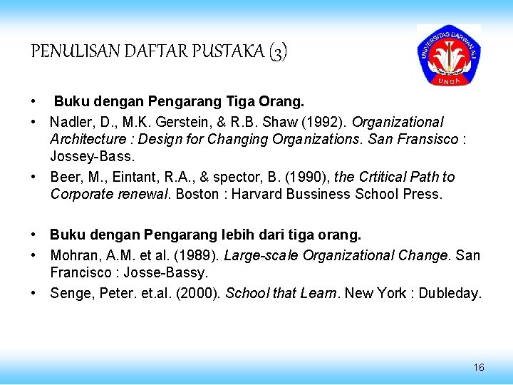 PENULISAN DAFTAR PUSTAKA (3) • Buku dengan Pengarang Tiga Orang. • Nadler, D. ,