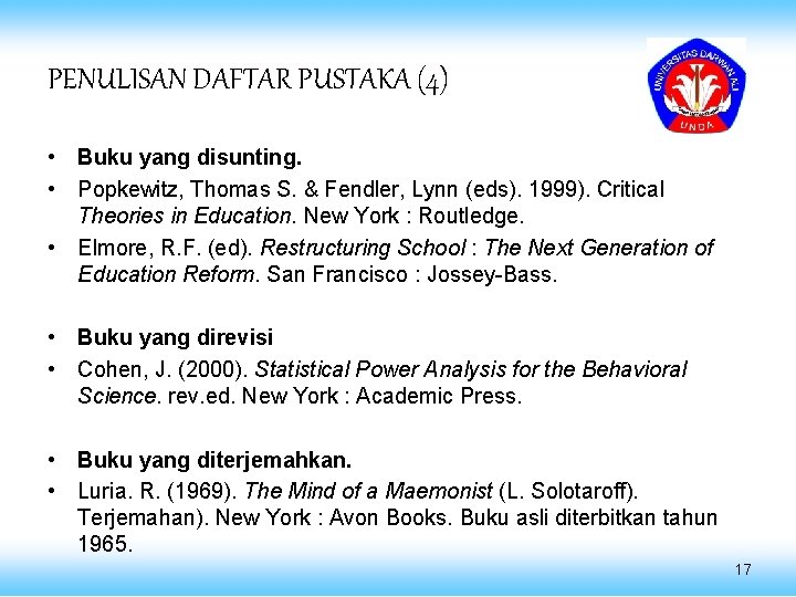 PENULISAN DAFTAR PUSTAKA (4) • Buku yang disunting. • Popkewitz, Thomas S. & Fendler,