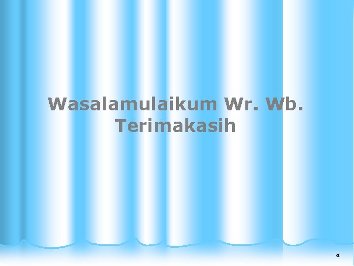 Wasalamulaikum Wr. Wb. Terimakasih 30 30 