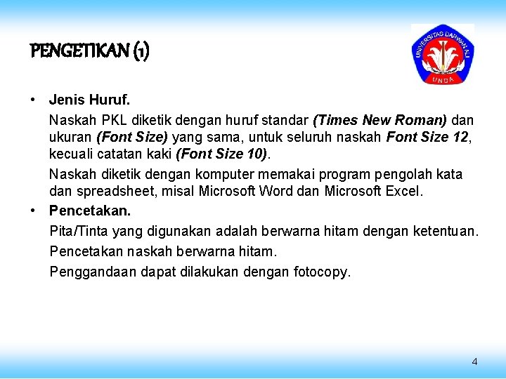 PENGETIKAN (1) • Jenis Huruf. Naskah PKL diketik dengan huruf standar (Times New Roman)