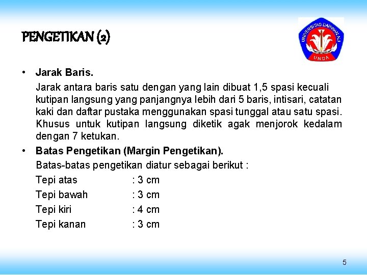 PENGETIKAN (2) • Jarak Baris. Jarak antara baris satu dengan yang lain dibuat 1,