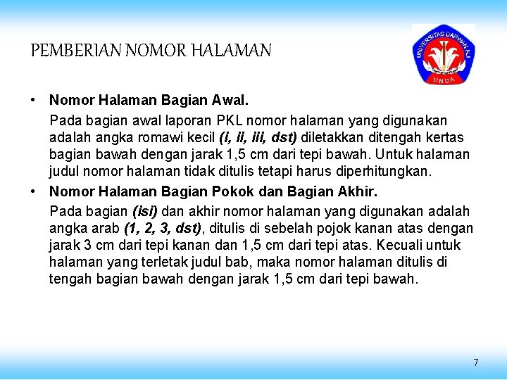 PEMBERIAN NOMOR HALAMAN • Nomor Halaman Bagian Awal. Pada bagian awal laporan PKL nomor