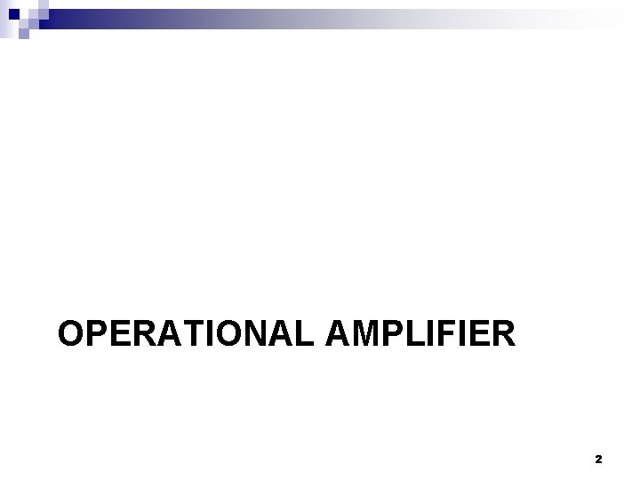 OPERATIONAL AMPLIFIER 2 