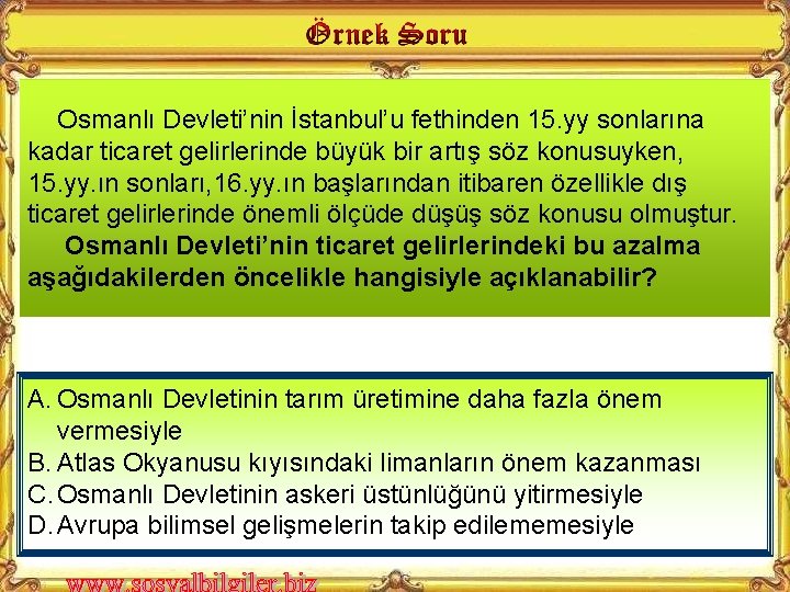 Osmanlı Devleti’nin İstanbul’u fethinden 15. yy sonlarına kadar ticaret gelirlerinde büyük bir artış söz