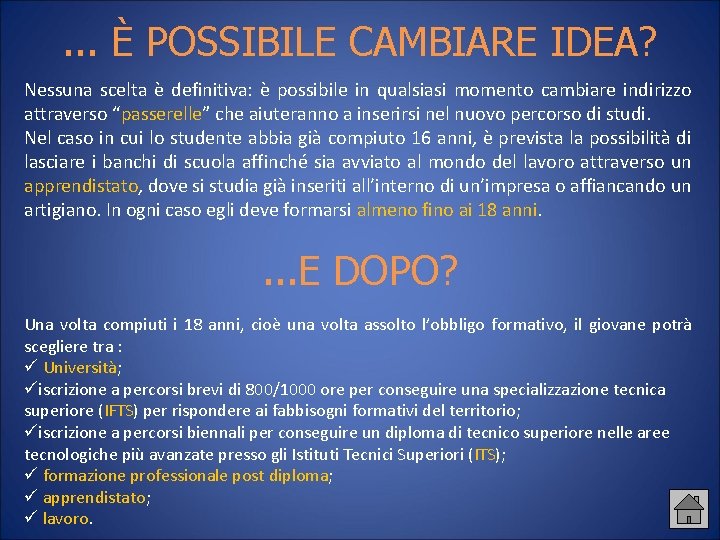 . . . È POSSIBILE CAMBIARE IDEA? Nessuna scelta è definitiva: è possibile in