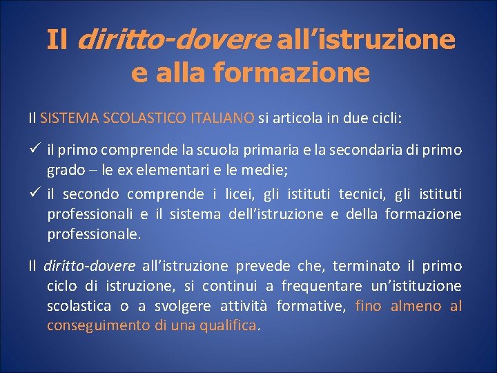 Il diritto-dovere all’istruzione e alla formazione Il SISTEMA SCOLASTICO ITALIANO si articola in due