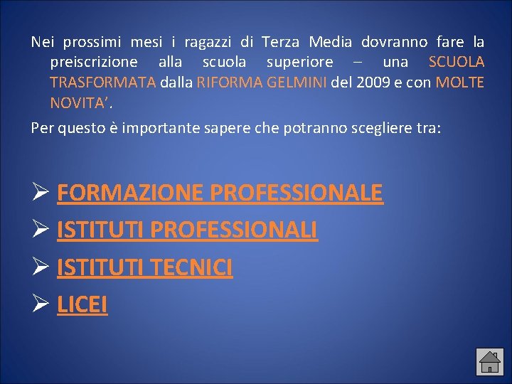 Nei prossimi mesi i ragazzi di Terza Media dovranno fare la preiscrizione alla scuola