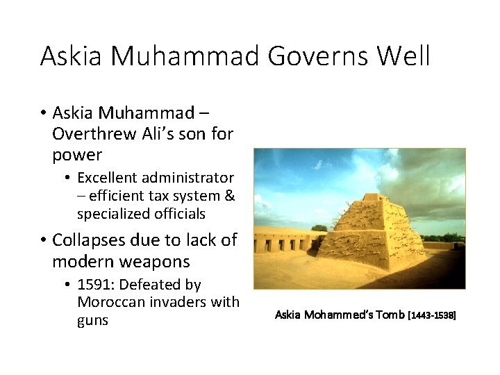 Askia Muhammad Governs Well • Askia Muhammad – Overthrew Ali’s son for power •
