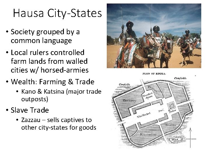 Hausa City-States • Society grouped by a common language • Local rulers controlled farm