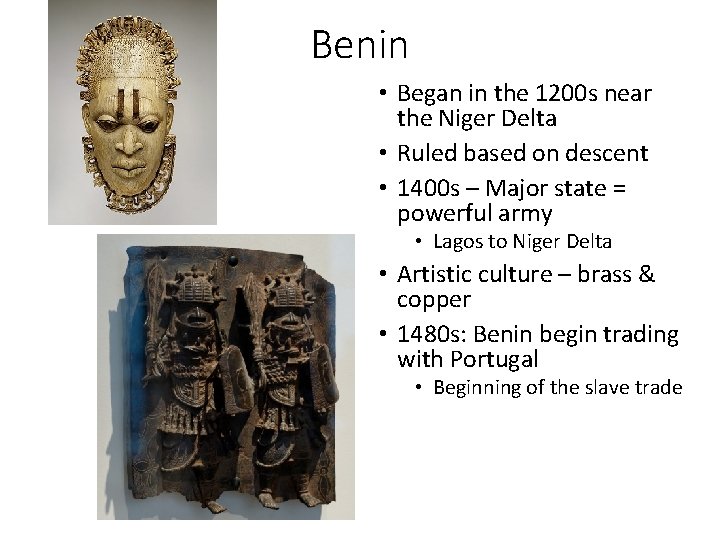 Benin • Began in the 1200 s near the Niger Delta • Ruled based